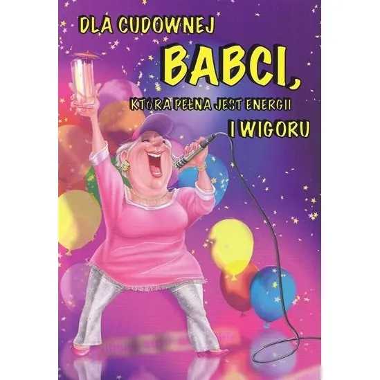 Karnet C5 - Dla cudownej Babci która pełna jest energii i wigoru