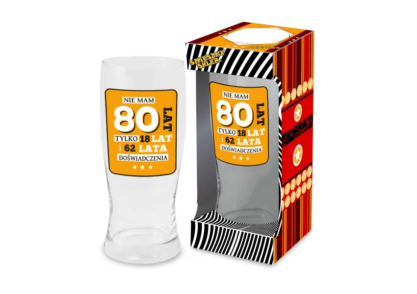 Szklanka do piwa - Nie mam 80 lat, mam 18 lat i 62 lata doświadczenia