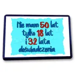 Magnes - (niebieski) Nie mam 50 lat tylko 18 lat i 32 lata doświadczenia - 2