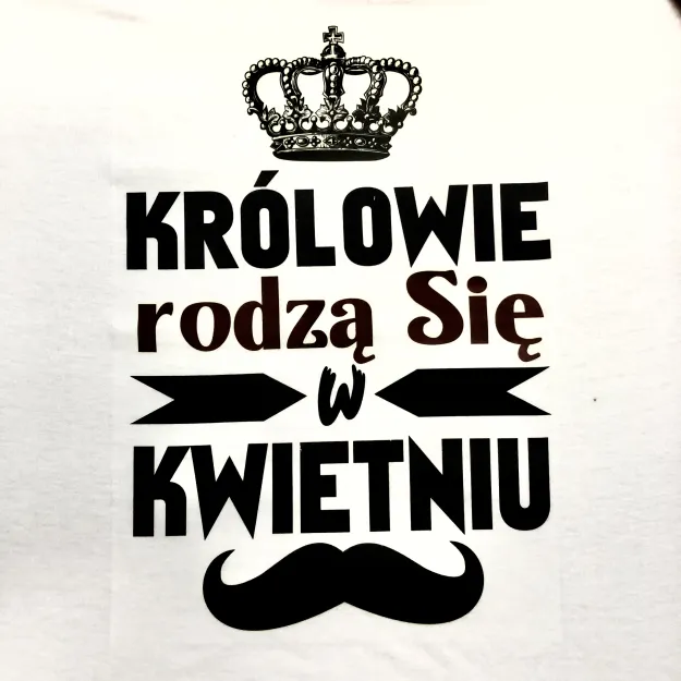 Koszulka biała - Królowie rodzą się w kwietniu