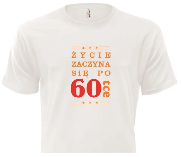 Koszulka biała - Życie zaczyna się po 60-tce