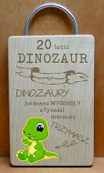 Deska dinozaur - 20 lat. Dinozaury już dawno wyginęły, a Ty nadal dobrze się trzymasz