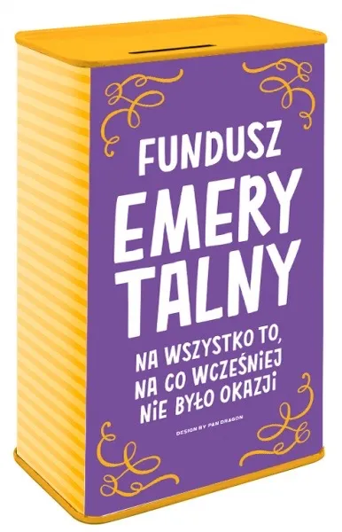 Skarbonka puszka Happy - Fundusz emerytalny. Na wszystko to, na co wcześniej nie było okazji.