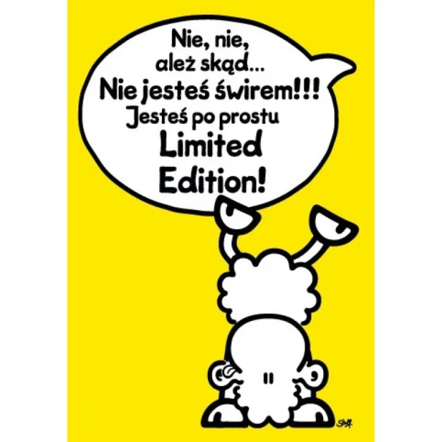 Karnet Sheepworld - Nie, nie, ależ skąd... Nie jesteś świrem! Jesteś po prostu Limited Edition!