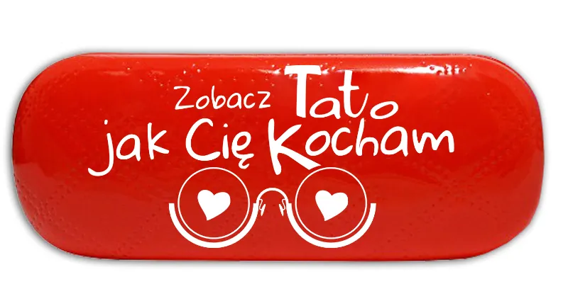 Etui na okulary czerwone - Zobacz Tato jak Cię kocham 