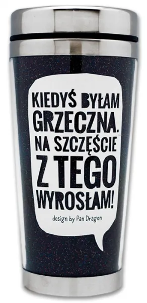Kubek termiczny brokat - Kiedyś byłam grzeczna, na szczęście z tego wyrosłam