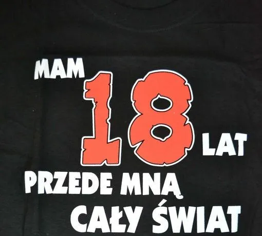 Koszulka - Mam 18 lat, przede mną cały świat