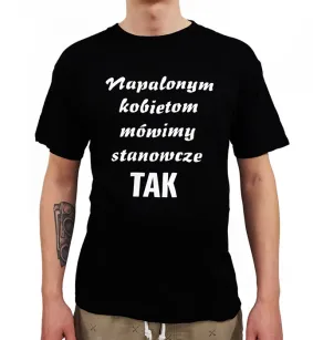 Koszulka - Napalonym kobietom mówimy stanowcze TAK