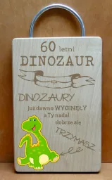 Deska dinozaur - 60 lat. Dinozaury już dawno wyginęły, a Ty nadal dobrze się trzymasz