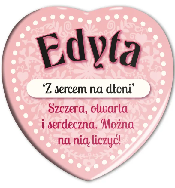 Magnes serce - Edyta. Z sercem na dłoni. Szczera, otwarta i serdeczna. Można na nią liczyć!