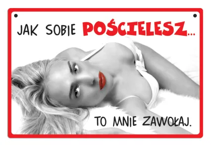 Tabliczka Kukartka cool - Jak sobie pościelesz... To mnie zawołaj.