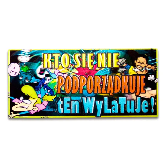 Tabliczka 3D - Kto się nie podporządkuje ten wylatuje!