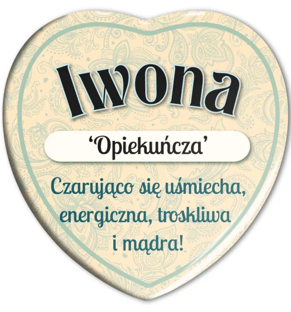 Magnes serce - Iwona. Opiekuńcza. Czarująco się uśmiecha, energiczna, troskliwa i mądra!