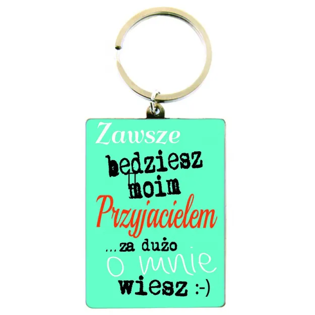 Brelok metalowy Kukartka - Zawsze będziesz moim przyjacielem... za dużo o mnie wiesz :-)