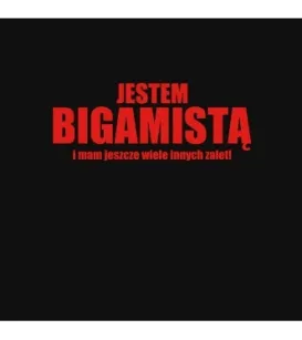 Koszulka Kukartka - Jestem bigamistą i mam jeszcze wiele innych zalet - końcówka kolekcji