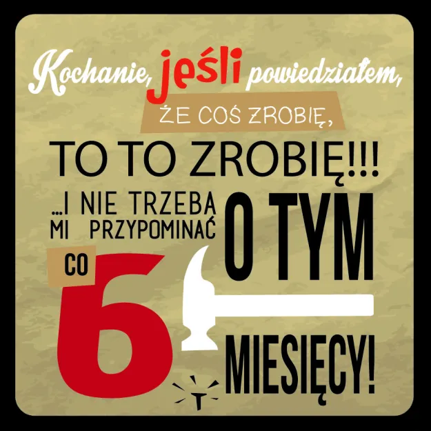 Magnes - Kochanie, jeśli powiedziałem, że coś zrobie, to to zrobię!!