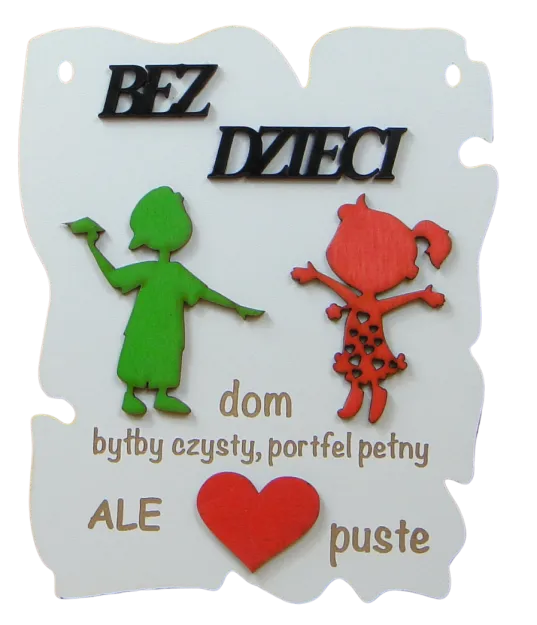 Deseczka papirus - Bez dzieci dom byłby czysty, portfel pełny, ale serce puste