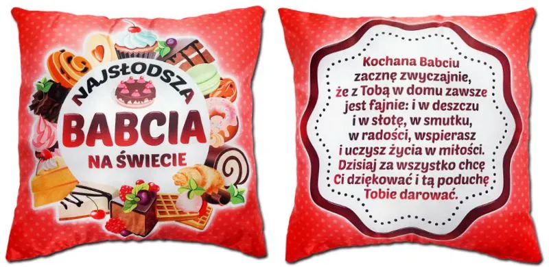 Poduszka obustronna, mała - Najsłodsza Babcia na świecie / kochana Babciu zacznę zwyczajnie, że z Tobą w domu ....