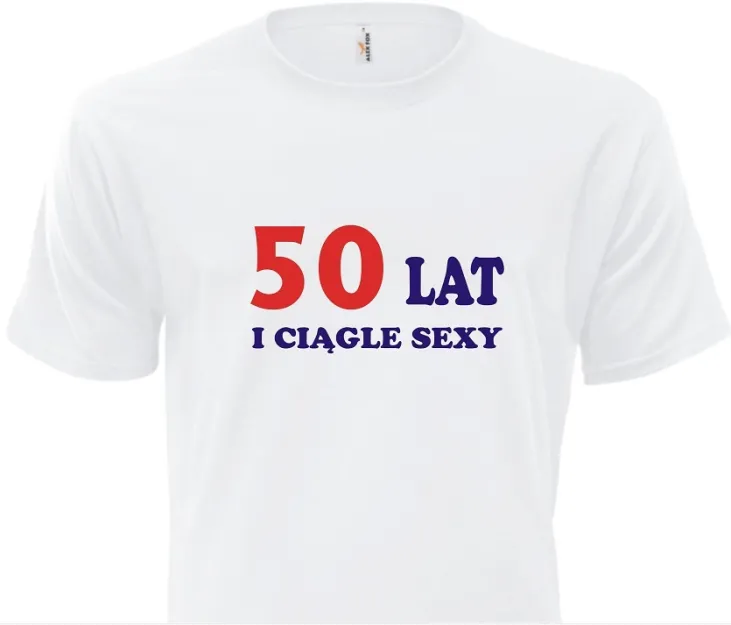 Koszulka biała - 50 lat I ciągle sexy