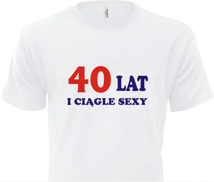Koszulka biała - 40 lat I ciągle sexy