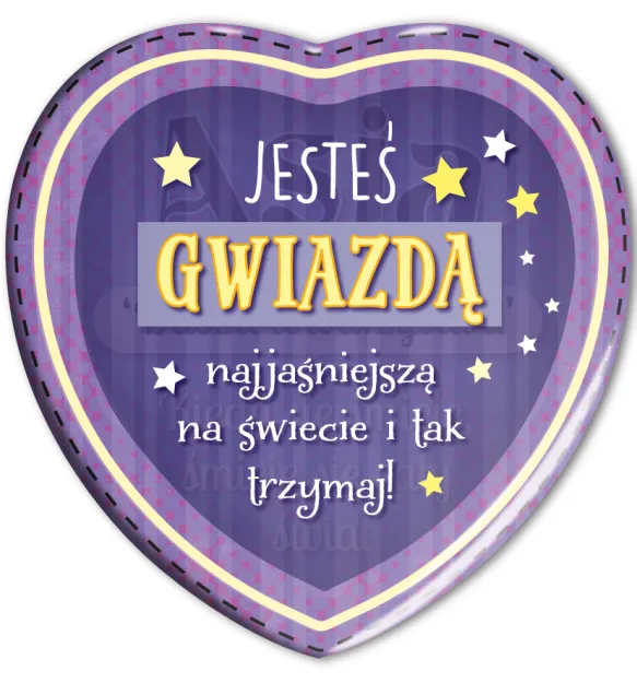 Magnes serce - Jesteś gwiazdą najjaśniejszą na świecie i tak trzymaj!