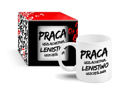 Kubek - Praca uszlachetnia, lenistwo uszczęśliwia