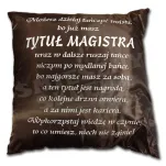 Poduszka duża - Gratulacje Panie Magistrze / Możesz dzisiaj tańczyć twista, bo już masz tytuł Magistra .... - 2