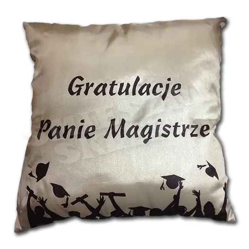 Poduszka duża - Gratulacje Panie Magistrze / Możesz dzisiaj tańczyć twista, bo już masz tytuł Magistra ....