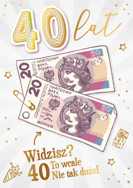 Karnet 3D z życzeniami - 40 lat. Widzisz? To wcale nie tak dużo!