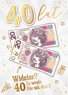 Karnet 3D z życzeniami - 40 lat. Widzisz? To wcale nie tak dużo!