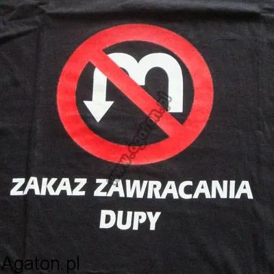 Koszulka - Zakaz zawracania dupy