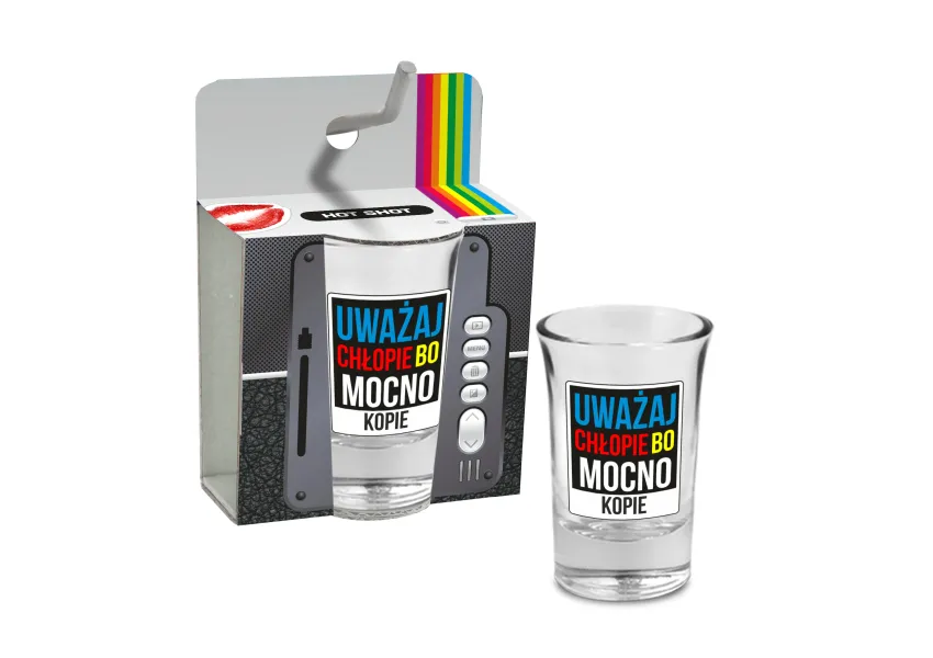 Kieliszek do wódki - Uważaj chłopie bo mocno kopie.