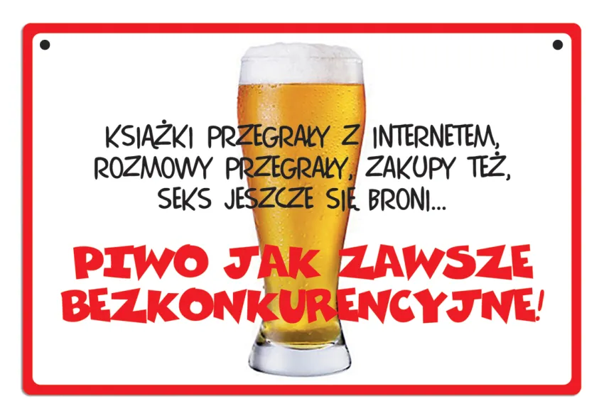Tabliczka Kukartka cool - Książki przegrały z internetem, rozmowy przegrały, zakupy też, seks jeszcze się broni... Piwo jak zawsze bezkonkurencyjne!