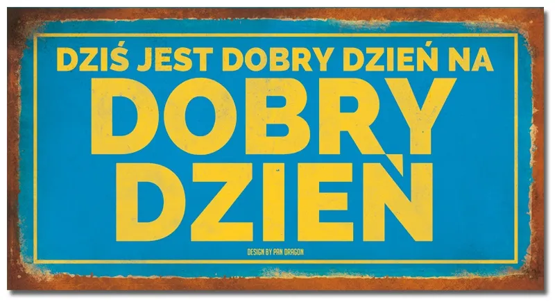 Tabliczka Vip - Dziś jest dobry dzień na dobry dzień.