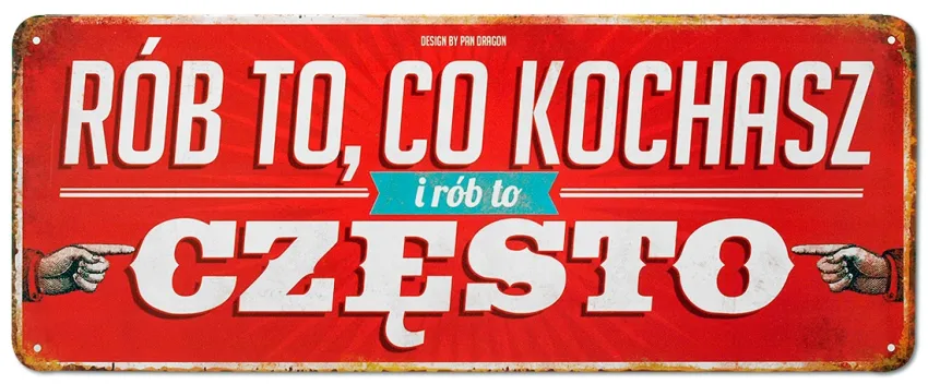 Tablica Vintage Metalowa - Rób to, co kochasz i rób to często.