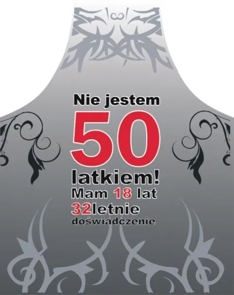 Fartuszek szary - Nie jestem 50 latkiem!!! Mam 18 lat i 32 letnie doświadczenie