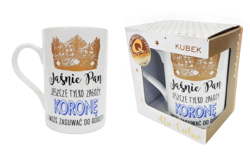 Kubek premium - Jaśnie Pan jeszcze tylko założy koronę i może zasuwać do roboty