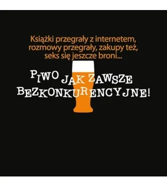 Koszulka Kukartka - Książki przegrały z internetem ... sex się jeszcze broni ..Piwo jak zawsze bezkonurencyjne - koncówka kolekcji