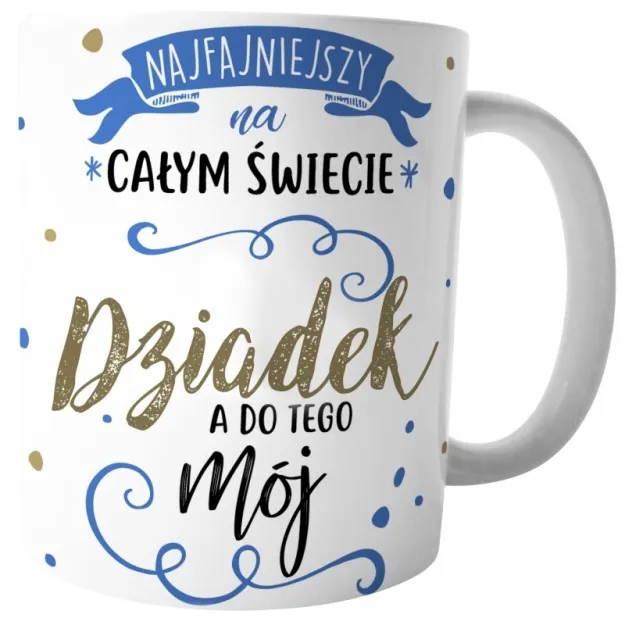 Kubek Kukartka - Najlepszy na całym świecie Dziadek a do tego mój