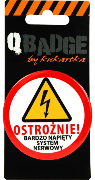 Przypinka Kukartka - Ostrożnie! Bardzo napięty system nerwowy