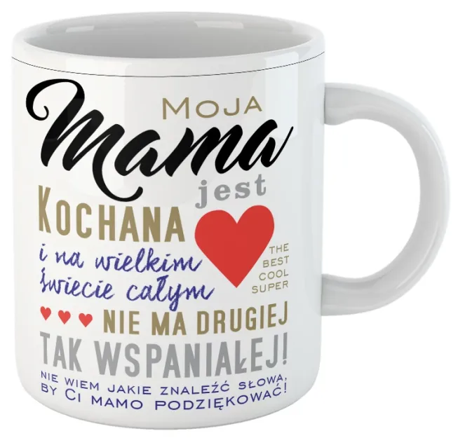 Kubek KuKartka - Moja Mama jesteś kochana ... nie ma drugiej tak wspaniałej
