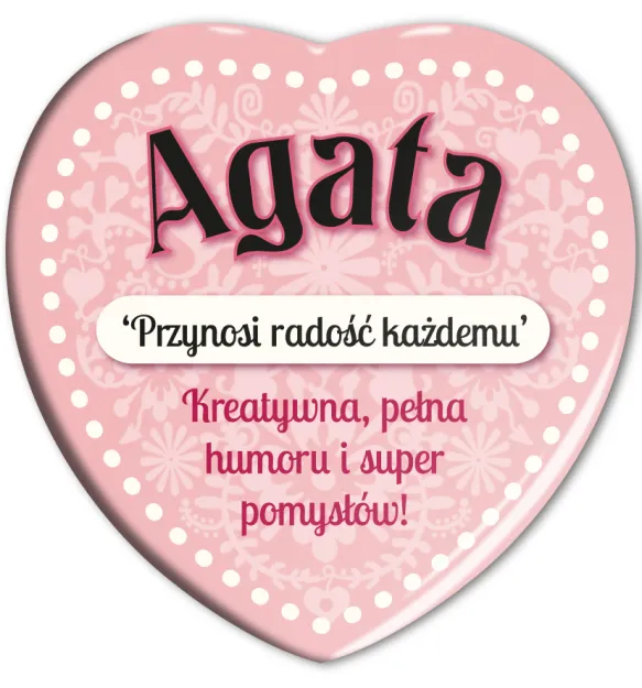 Magnes serce - Agata. Przynosi radość każdemu. Kreatywna, pełna humoru i super pomysłów!