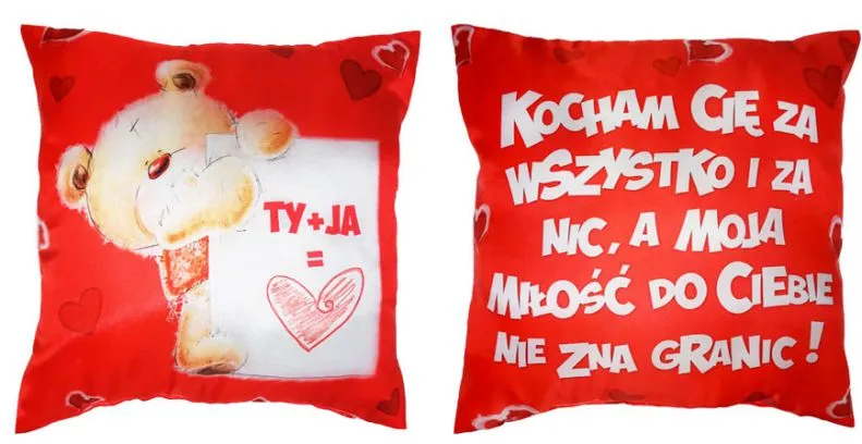 Poduszka mała - Ty + Ja = Serce / Kocham Cię za wszystko i za nic a moja miłość do Ciebie nie zna granic