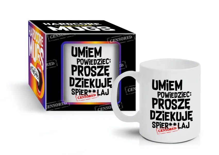 Kubek Hardcore censored - Umiem powiedzieć: Proszę, dziękuję, spier**laj