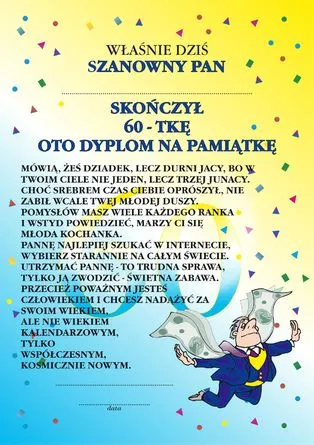 Dyplom - Właśnie dziś szanowny pan ... ukończył 60-tkę, oto dyplom na pamiątkę