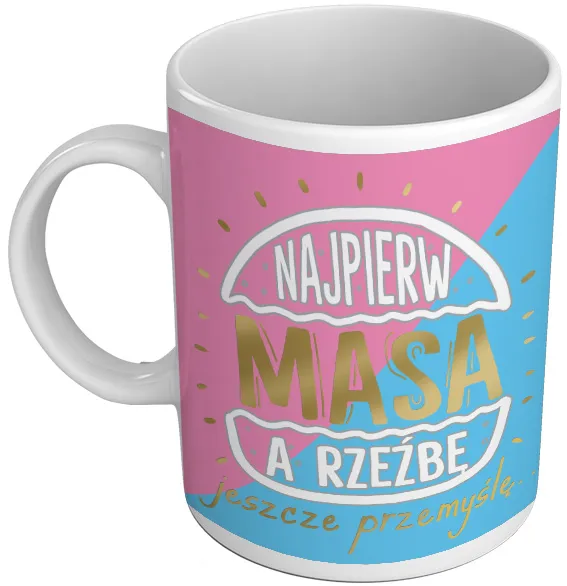 Kubek premium - Najpierw masa, a rzeźbę jeszcze przemyślę.