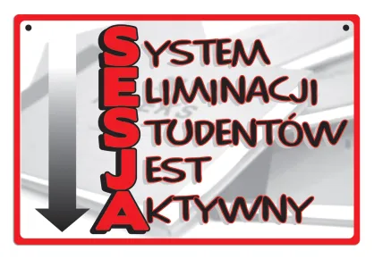 Tabliczka Kukartka cool - Sesja - System Eliminacji Studentów Jest Aktywny