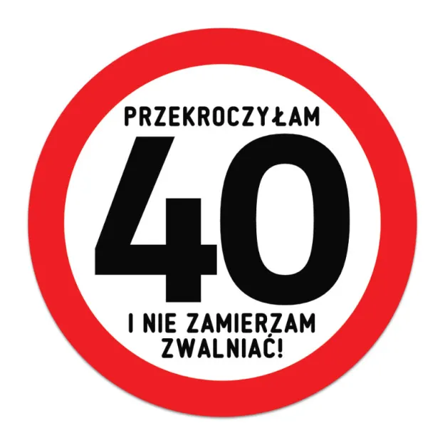 Tabliczka dla kobiety - Przekroczyłam 40 i nie zamierzam zwalniać!