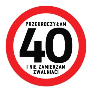 Tabliczka dla kobiety - Przekroczyłam 40 i nie zamierzam zwalniać!