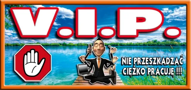 Tabliczka 3D - V.I.P. - Nie przeszkadzać, ciężko pracuję!!